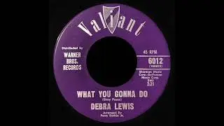 Debra Lewis - What You Gonna Do