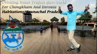 Drinking Water Project (Eco Park) For Chongkham And Enroute Habitations Arunachal Pradesh