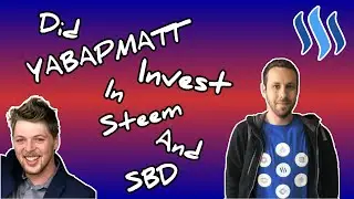 Did Yabapmatt Invest In Steem And SBD On The Steemit Platform