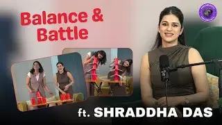Can Shraddha Das Win the Balance and Battle Challenge? | P&P EP-1
