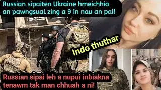 Russian sipaiten an pawngsual zinga 9-in nau an pai! Engtin zel? Ukraine Indo thuthar!