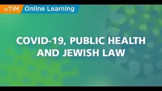 Covid-19, Public Health, and Jewish Law || Rabbi Dr. Steinberg