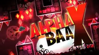 Alpha Baa X (Extreme Demon) by Failure444- Geometry Dash