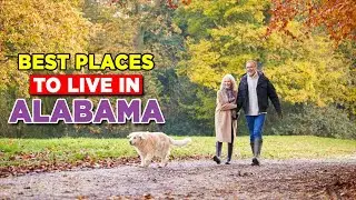 Feel Right At Home In These Top 10 Best Places To Live In Alabama