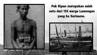 Salah satu pria asal Babat Lamongan yang merantau ke Suriname ialah Pak Ripan.