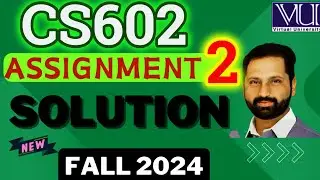 CS602 Assignment 2 Solution Fall 2024 || CS602 Assignment 2 Solved Fall 2024  by Abid Farooq Bhutta.