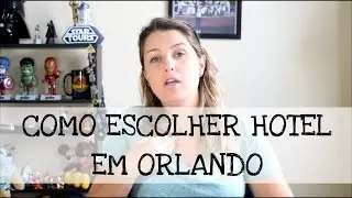Como escolher hotel em Orlando - entendendo as diferen&ccedil;as -  Rumo a Orlando #63