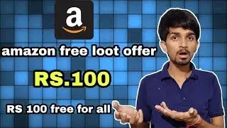 Amazon new RS.100 loot for all users , amazon new loot offer RS.100