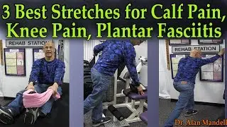 3 Best Stretches for Calf Pain, Knee Pain, Plantar Fasciitis - Dr Mandell