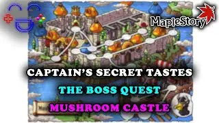 Captain's Secret Tastes - Maplestory Mushroom Castle Quest