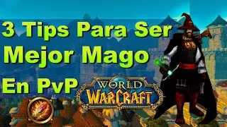 3 Tips Para Ser Mejor Mago En PVP (World of Warcraft) 2022