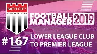 Football Manager 2019 | LLC to win Premier League | Bath FC | EP167