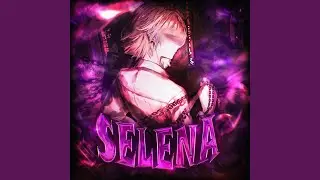 SELENA (Super Slowed)