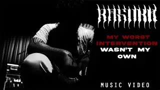 RASURA - My Worst Intervention Wasn't My Own (Official Music Video)