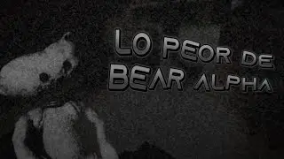 LO PEOR DE BEAR (ALPHA) | McBox