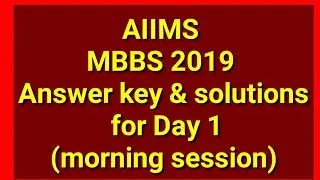 Answer Key and Solutions of  AIIMS MBBS 2019