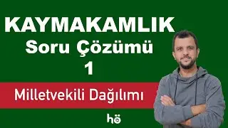 KAYMAKAMLIK Soru Çözümü 1 - Milletvekili Dağılımı - İdare Hukuku