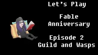 Fable Anniversary: Episode 2: Guild and Wasps
