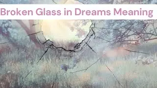 Broken Glass In Dream Meaning Interpretation in English
