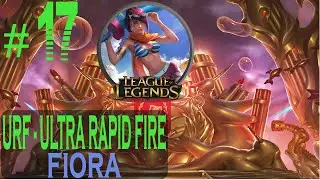 League of Legends | Fiora Highlight Lol URF - Ultra Rapid Fire #17 | Summoner's Rift