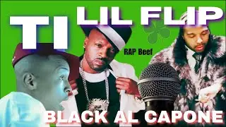LIL FLIP vs T.I. RAP BEEF TRUTH! Ending With BLACK AL CAPONE CLOVER G and TI.......