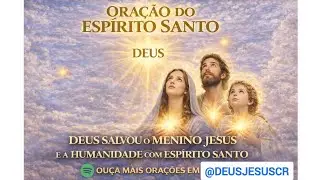 ORA&Ccedil;&Atilde;O AO DIVINO ESP&Iacute;RITO SANTO COM DEUS PAI NOSSO E AVE MARIA PELA SUA NOITE! 