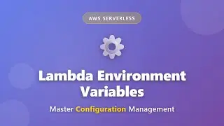 Lambda Environment Variables: Configuration & Best Practices | AWS Serverless Tutorial