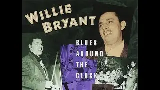 Blues Around The Clock (Parts 1&2) - Willie Bryant w/Tab Smith Septette - Apollo 364