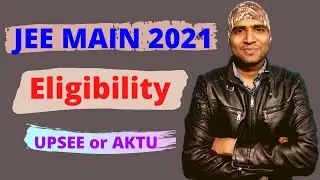 JEE MAIN 2021 || New Eligibility Criteria 2021 || Eligibility AKTU or UPSEE JEE MAIN
