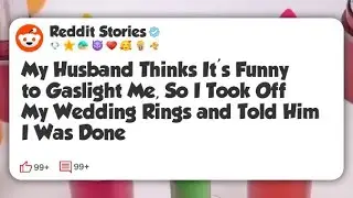 My Husband Thinks It’s Funny to Gaslight Me, So I Took Off My Wedding Rings and Told Him I #reddit 