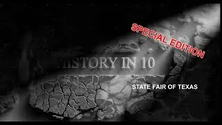 History in 10: The State Fair of Texas: #StateFairofTexas