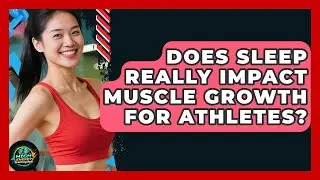 Does Sleep Really Impact Muscle Growth For Athletes? - High Energy Training Hub