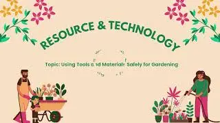 Using Tools and Materials Safely for Gardening - Grade 4 Resource and Technology