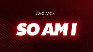 Ava Max - So Am I (lyrics/letra)