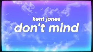 Kent Jones - Don't Mind
