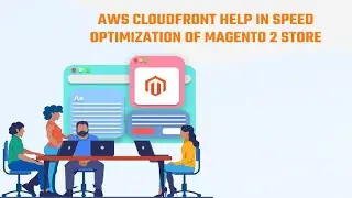 How does AWS CloudFront help in Speed Optimization of Magento Store