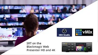 Blackmagic Web Presenter SRT with vMix and OBS