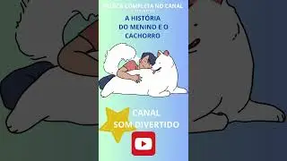 A Hist&oacute;ria do Menino e o Cachorro m&uacute;sica infantil #musicaparacriancas #musicainfantis