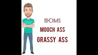 Mooch Ass Grassy Ass - Interjections (441) Origin - English Tutor Nick P