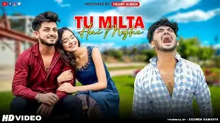 Tu Milta Hai Mujhe Raj Barman | Cute Romantic Love Story | New Hindi Song | HeartQueen | SubhamDisha