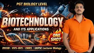 Biotechnology & its Applications One Shot | PGT Biology Level | DSSSB, KVS, NVS, EMRS #dsssb 