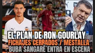 BUBA SANGAR&Eacute; / LOS FICHAJES QUE VIENEN / EL PLAN DE RON GOURLAY Y CORBER&Aacute;N VALENCIA C.F Y MESTALLA