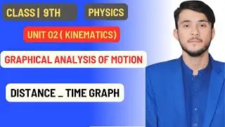GRAPHICAL ANALYSIS OF MOTION | DISTANCE -TIME GRAPH | UNIT 02 | 9TH | PHYSICS