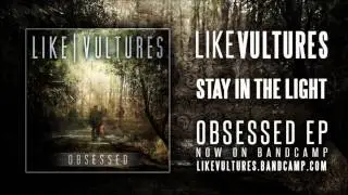 Like Vultures - Stay in the Light