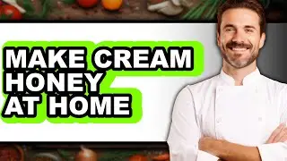 How To Make Cream Honey At Home (Only Way)