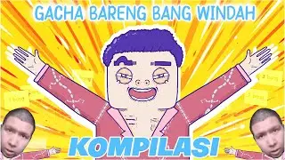 Gacha Bareng Bang Windah Kompilasi - Animasi