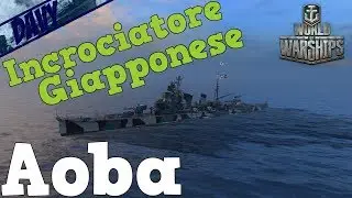 World of Warships Gameplay ITA - AOBA - INCROCIATORE GIAPPONESE!