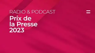 Prix de la Presse / Persprijzen / Pressepreise 2023 - Radio & Podcast (FR)