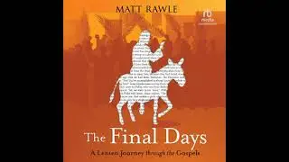 Final Days: A Lenten Journey through the Gospels - Matt Rawle