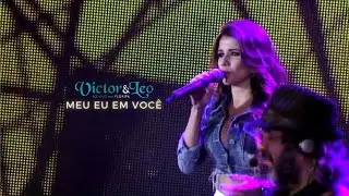 Meu Eu Em Você Part.: Paula Fernandes | DVD Victor & Leo Ao vivo em Floripa - 2012